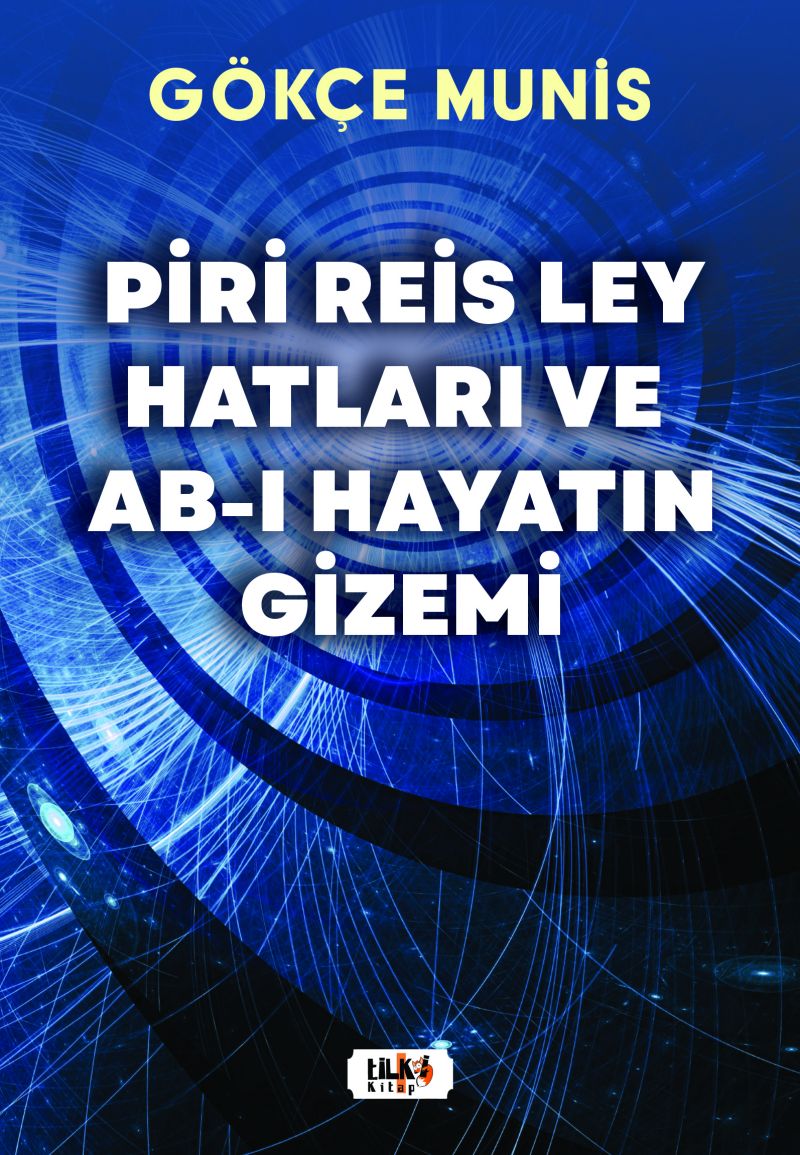 Piri Reis Ley Hatları ve Ab-I Hayatın Gizemi
