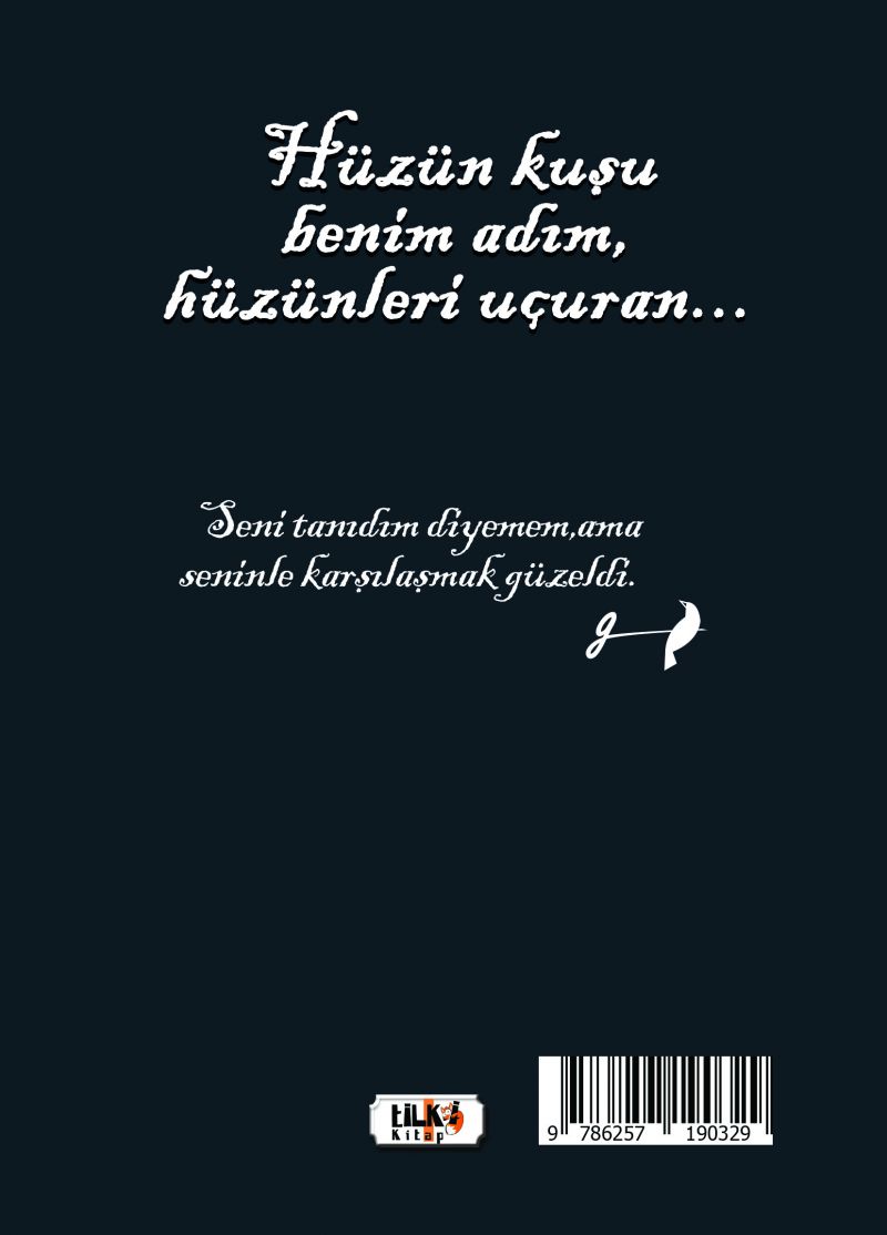 Hüzün Kuşu Benim Adım, Hüzünleri Uçuran...
