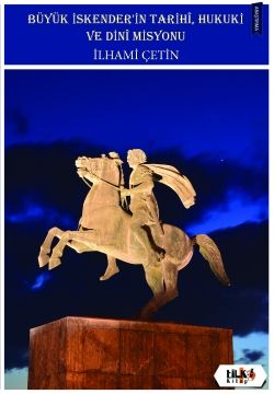 Büyük İskender`in Tarihi, Hukuki, ve Dini Misyonu