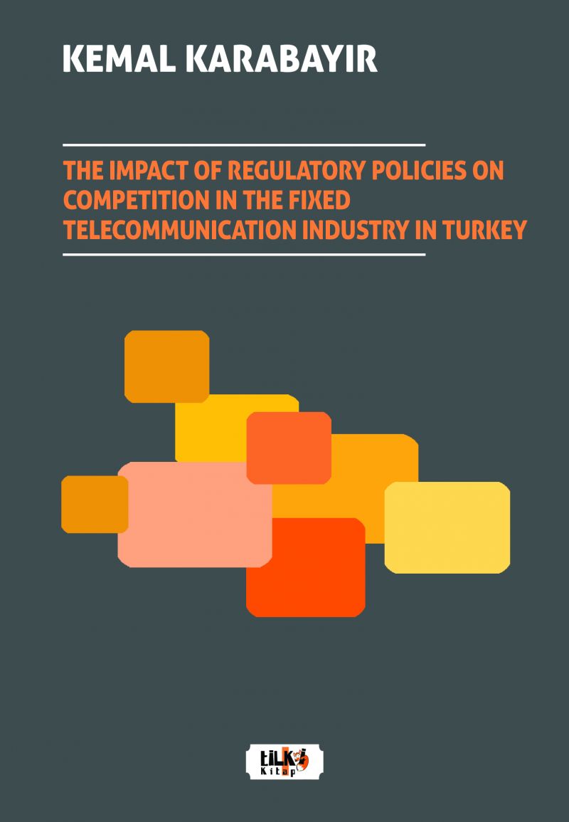 The impact of regulatory policies on competition in the fixed telecommunication industry in Turkey
