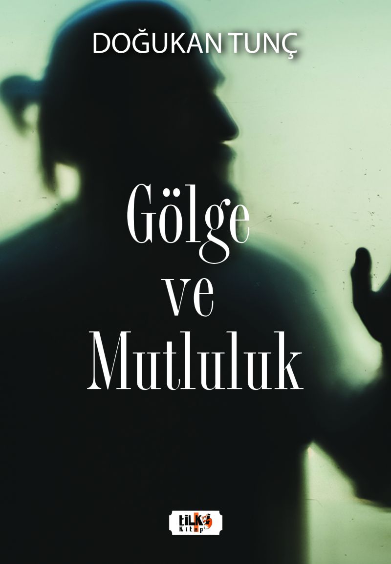 Doğukan Tunç - Gölge ve Mutluluk