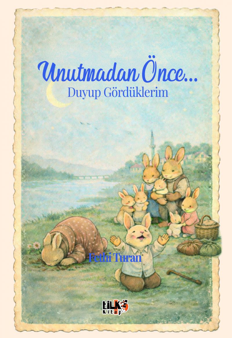 Fethi Turan - Unutmadan Önce... Duyup Gördüklerim