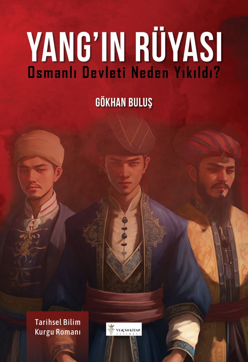 Yang`ın rüyası: Osmanlı Devleti neden yıkıldı?